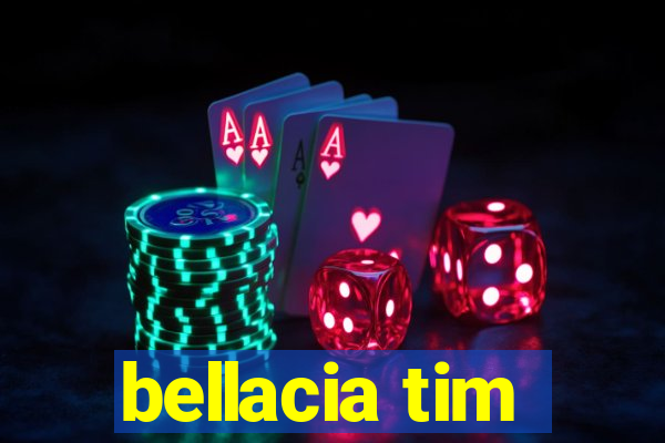 bellacia tim